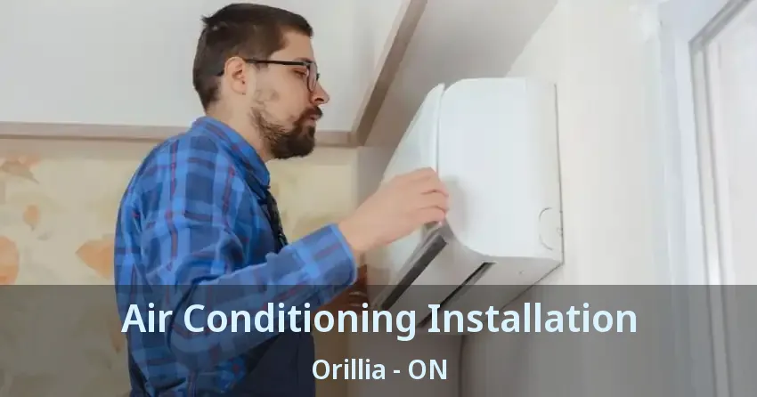 Air Conditioning Installation Orillia - ON
