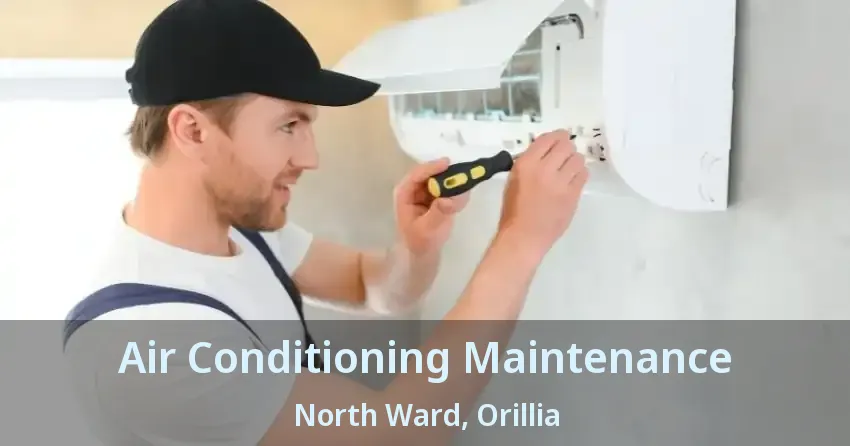Air Conditioning Maintenance North Ward, Orillia - ON