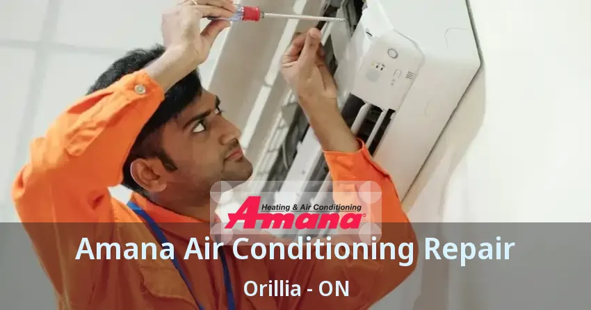 Amana Air Conditioning Repair Orillia - ON
