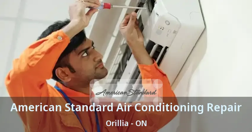 American Standard Air Conditioning Repair Orillia - ON