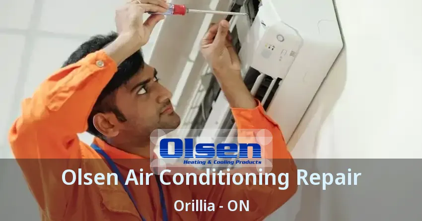 Olsen Air Conditioning Repair Orillia - ON