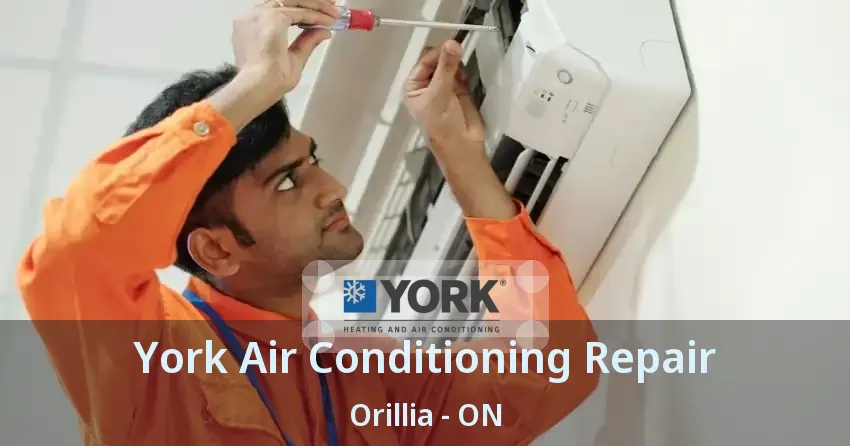 York Air Conditioning Repair Orillia - ON