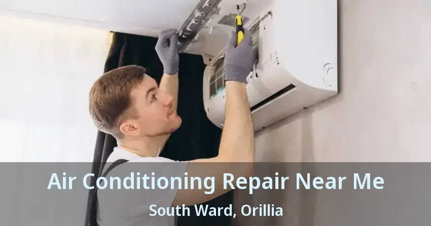 Air Conditioning Repair Near Me South Ward, Orillia - ON