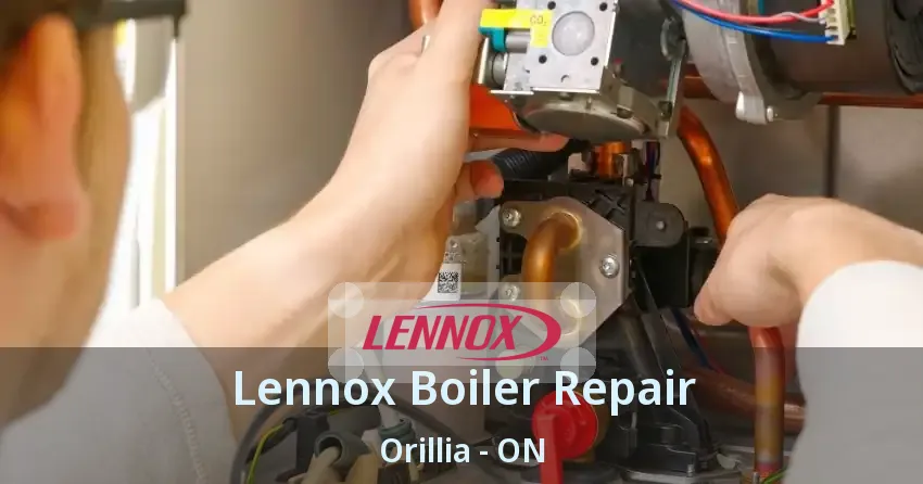 Lennox Boiler Repair Orillia - ON