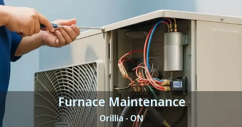 Furnace Maintenance Orillia - ON