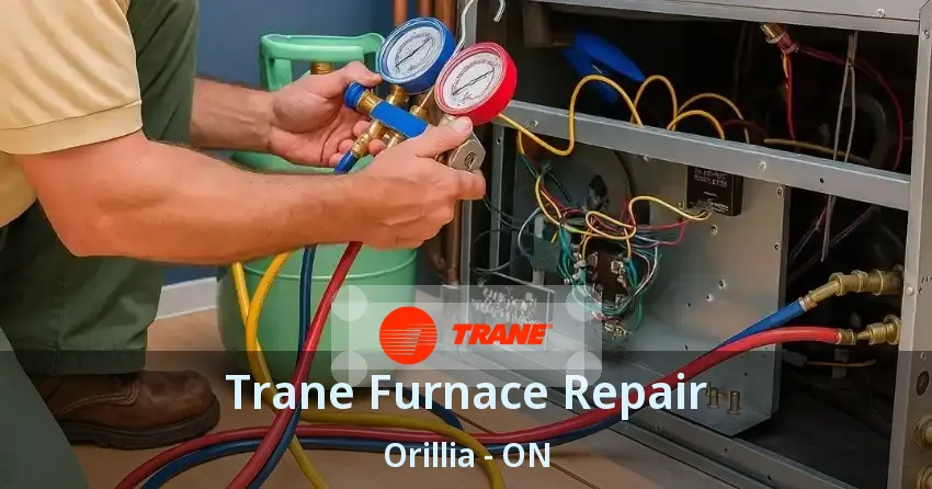 Trane Furnace Repair Orillia - ON