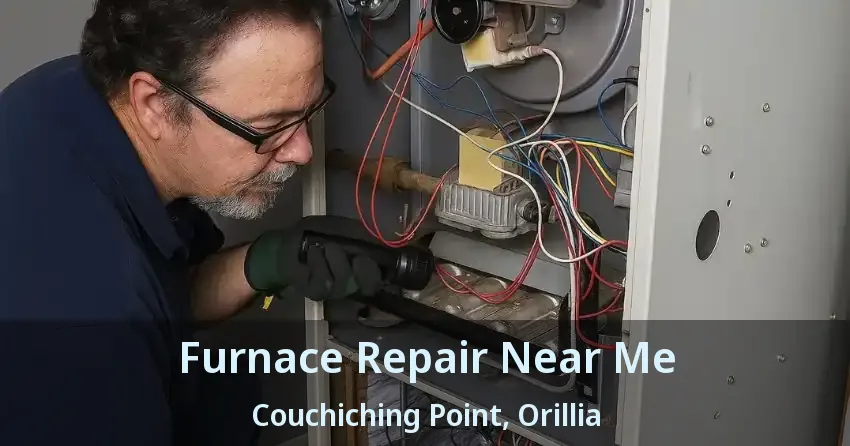 Furnace Repair Near Me Couchiching Point, Orillia - ON