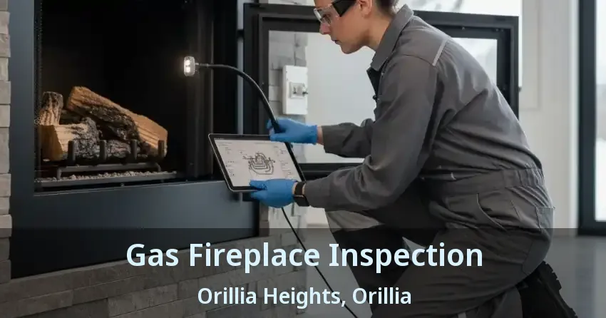 Gas Fireplace Inspection Orillia Heights, Orillia - ON