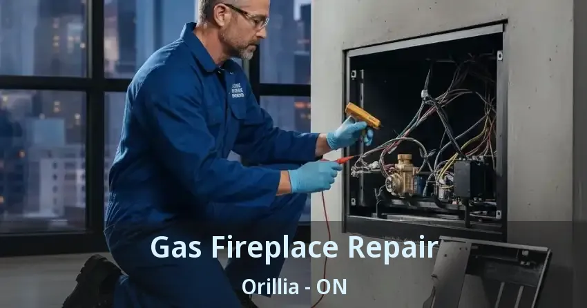 Gas Fireplace Repair Orillia - ON