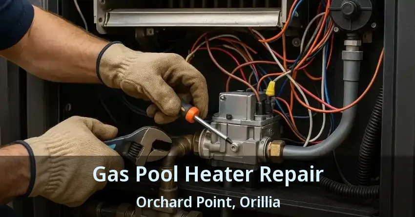 Gas Pool Heater Repair Orchard Point, Orillia - ON