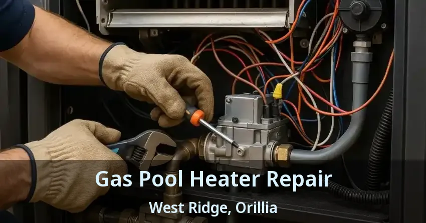 Gas Pool Heater Repair West Ridge, Orillia - ON