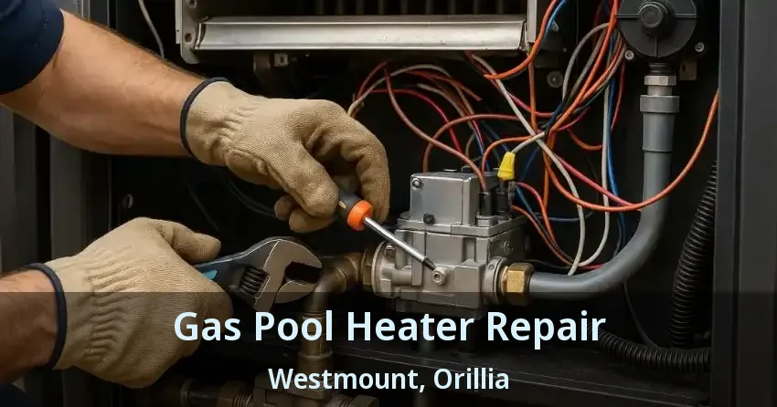 Gas Pool Heater Repair Westmount, Orillia - ON