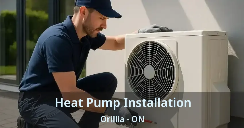 Heat Pump Installation Orillia - ON