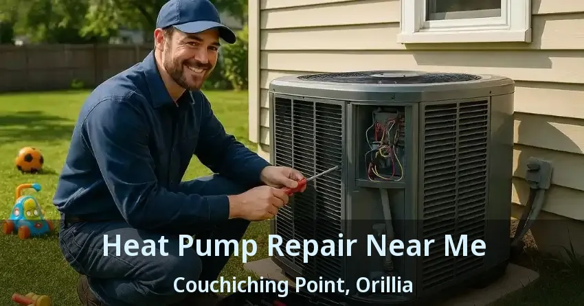 Heat Pump Repair Near Me Couchiching Point, Orillia - ON