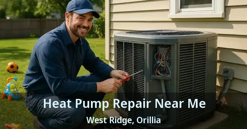 Heat Pump Repair Near Me West Ridge, Orillia - ON