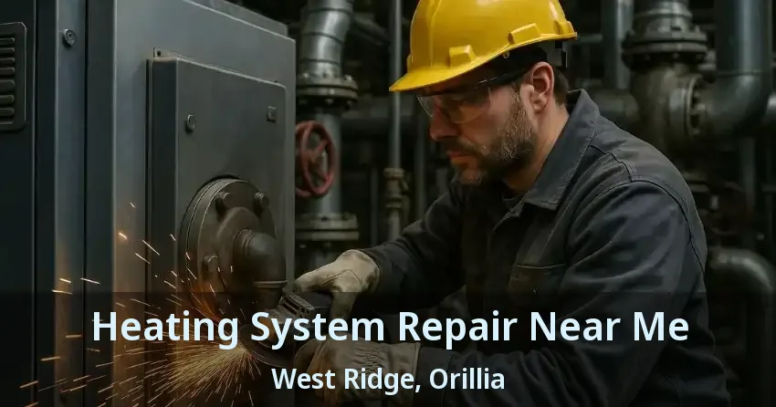 Heating System Repair Near Me West Ridge, Orillia - ON