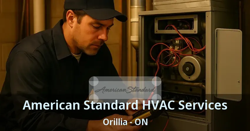 American Standard HVAC Services Orillia - ON