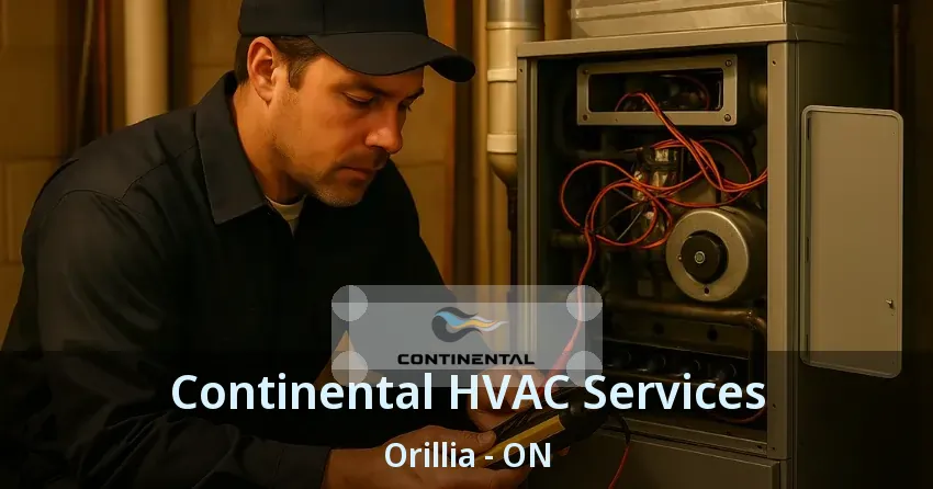 Continental HVAC Services Orillia - ON