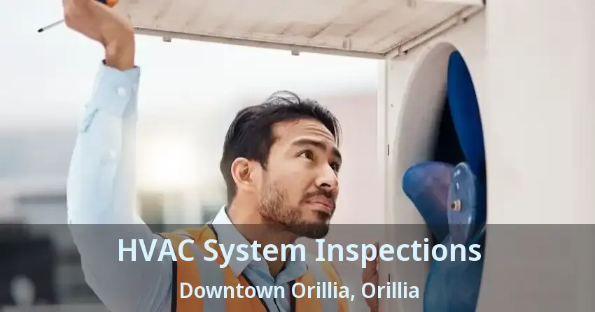 HVAC System Inspections Downtown Orillia, Orillia - ON