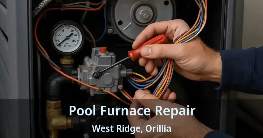 Pool Furnace Repair West Ridge, Orillia - ON