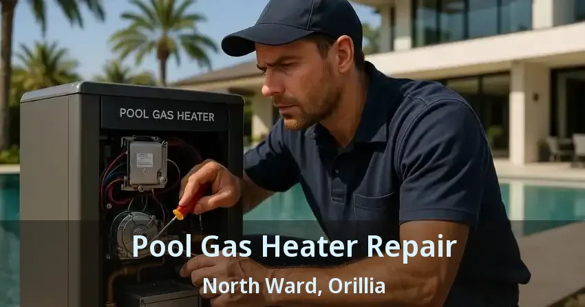Pool Gas Heater Repair North Ward, Orillia - ON