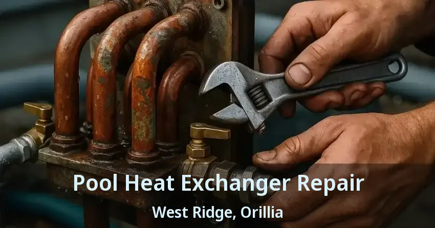 Pool Heat Exchanger Repair West Ridge, Orillia - ON