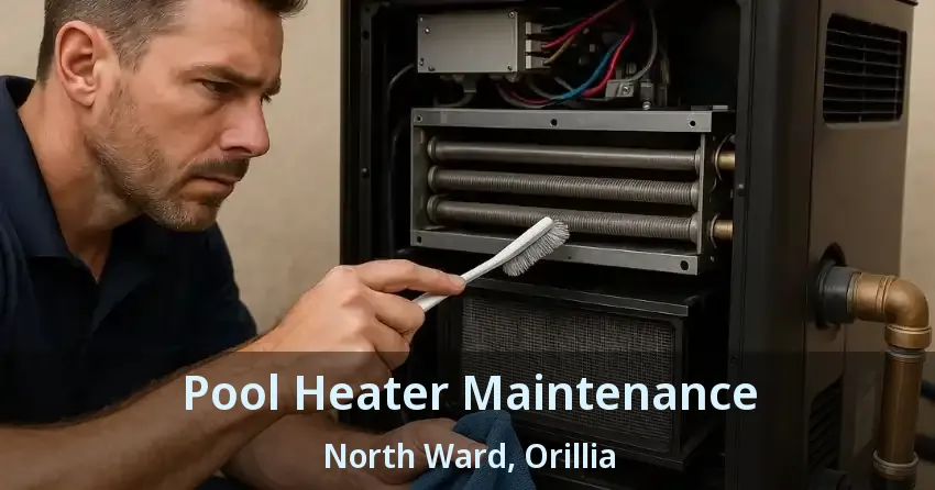 Pool Heater Maintenance North Ward, Orillia - ON
