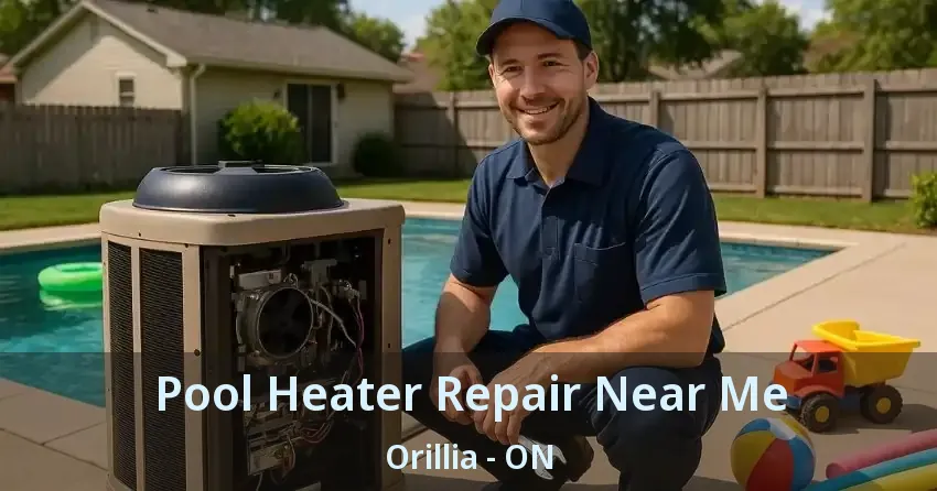Pool Heater Repair Near Me Orillia - ON
