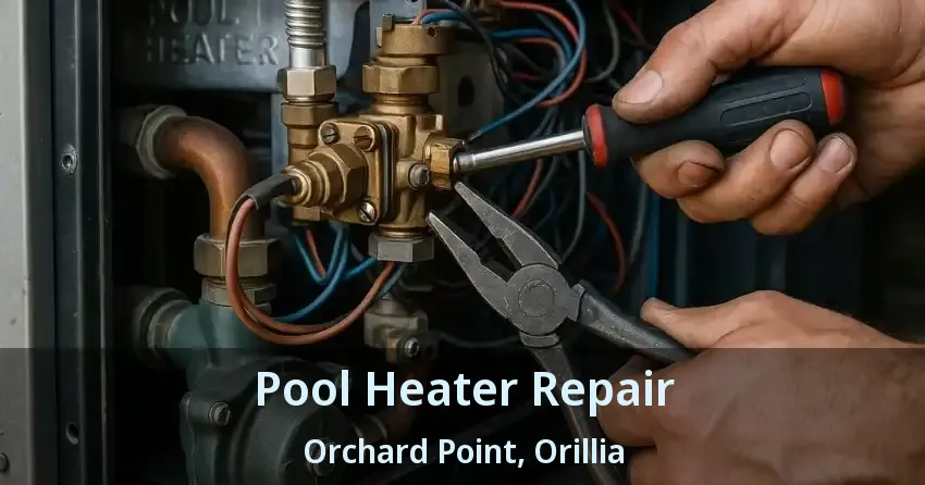 Pool Heater Repair Orchard Point, Orillia - ON