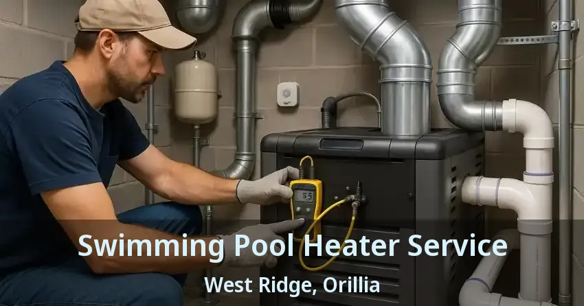 Swimming Pool Heater Service West Ridge, Orillia - ON